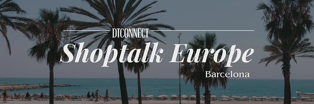 Shoptalk Europe, Barcelona